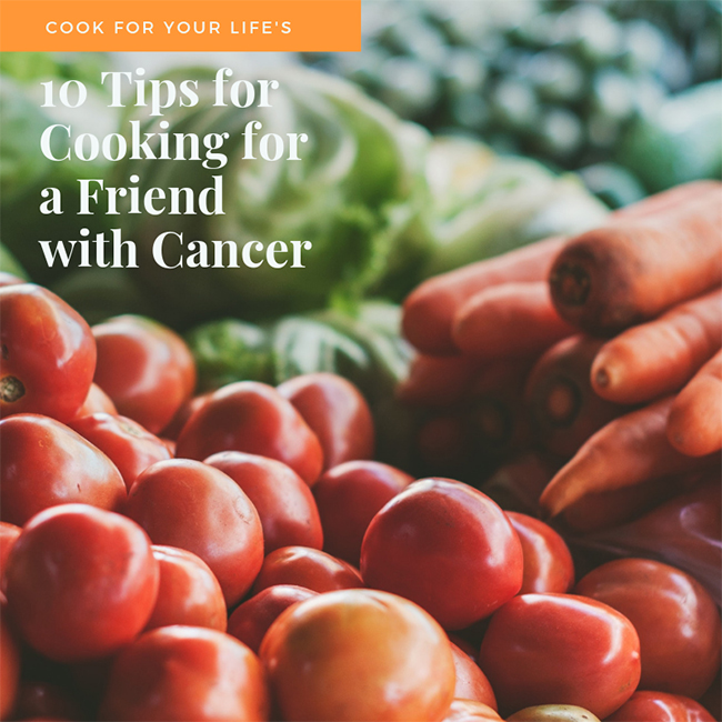 10 Tips for Cooking for a Friend with Cancer