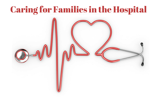 Caring for Families in the Hospital