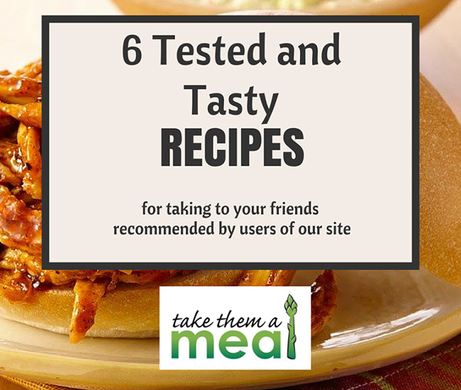 Six Tested Recipes from our TakeThemAMeal.com Community